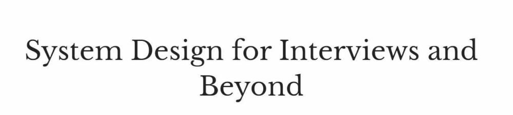 [System Design Thinking] System Design for Interviews and Beyond (Mikhail Smarshchok)